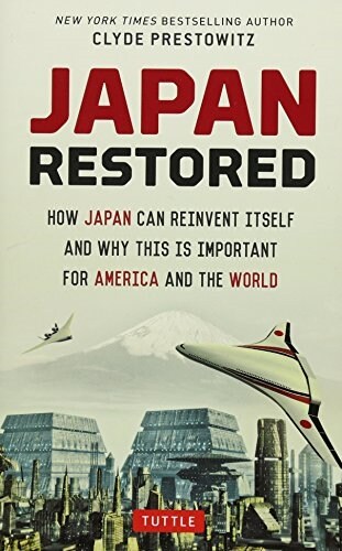 Japan Restored: How Japan Can Reinvent Itself and Why This Is Important for America and the World (Hardcover)