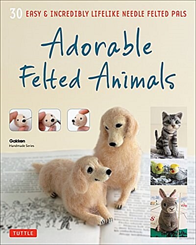 Adorable Felted Animals: 30 Easy & Incredibly Lifelike Needle Felted Pals (Paperback)