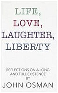 Life, Love, Laughter, Liberty: Reflections on a Long and Full Existence (Hardcover)