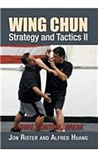 Wing Chun Strategy and Tactics II: Strike, Control, Break (Hardcover)