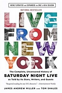Live from New York: The Complete, Uncensored History of Saturday Night Live as Told by Its Stars, Writers, and Guests (Paperback)