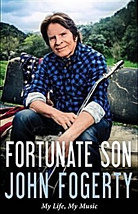 Fortunate Son: My Life, My Music (Hardcover)