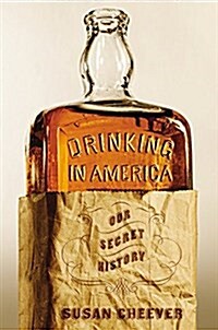 Drinking in America: Our Secret History (Hardcover)