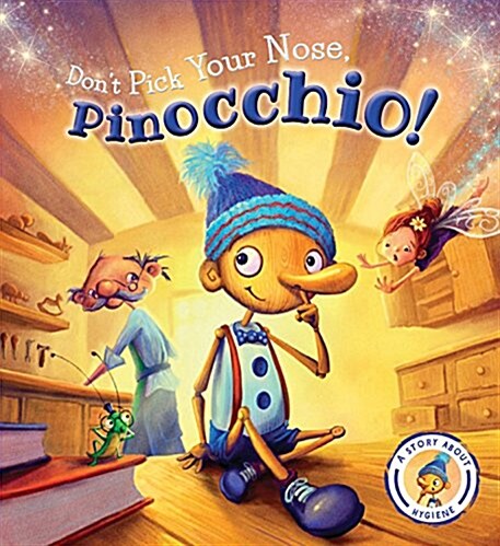 Dont Pick Your Nose, Pinocchio!: A Story about Hygiene (Hardcover)