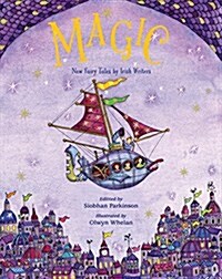 Magic! : New Fairy Tales from Irish Writers (Hardcover)
