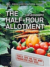 RHS Half Hour Allotment : Timely Tips for the Most Productive Plot Ever (Hardcover, New ed)