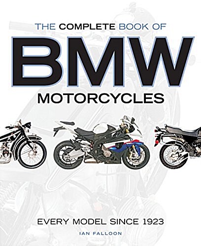 The Complete Book of BMW Motorcycles: Every Model Since 1923 (Hardcover)
