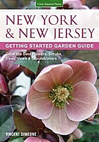 New York & New Jersey Getting Started Garden Guide: Grow the Best Flowers, Shrubs, Trees, Vines & Groundcovers (Paperback)