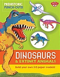 Prehistoric Punch-Outs: Dinosaurs & Extinct Animals: Build Your Own 3-D Paper Models! (Paperback)