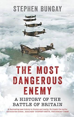 The Most Dangerous Enemy : A History of the Battle of Britain (Paperback)