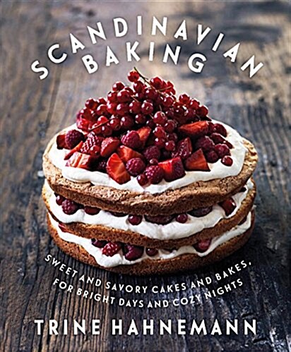Scandinavian Baking: Sweet and Savory Cakes and Bakes, for Bright Days and Cozy Nights (Hardcover)