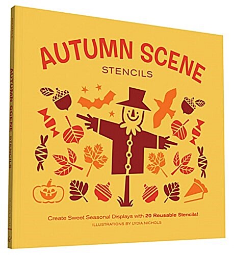 Autumn Scene Stencils: Create Sweet Seasonal Displays with 20 Reusable Stencils! (Hardcover)