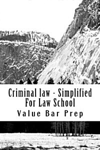 Criminal Law - Simplified for Law School: Presence of the Mental State Required for Any Crime Is the Sole Basis for Conviction. (Paperback)