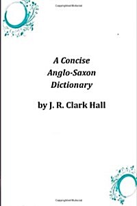 A Concise Anglo-Saxon Dictionary (Paperback)