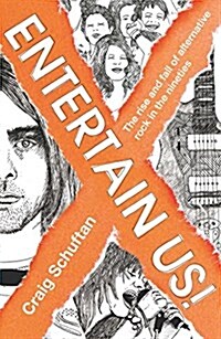 Entertain Us: The Rise and Fall of Alternative Rock in the Nineties (Paperback)