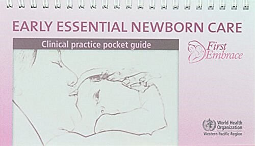 Early Essential Newborn Care: Clinical Practice Pocket Guide: First Embrace (Paperback)