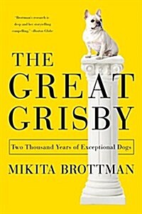 The Great Grisby: Two Thousand Years of Exceptional Dogs (Paperback)