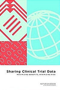 Sharing Clinical Trial Data: Maximizing Benefits, Minimizing Risk (Paperback)