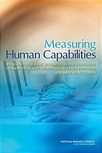 Measuring Human Capabilities: An Agenda for Basic Research on the Assessment of Individual and Group Performance Potential for Military Accession (Paperback)