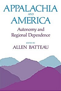 Appalachia and America: Autonomy and Regional Dependence (Paperback)