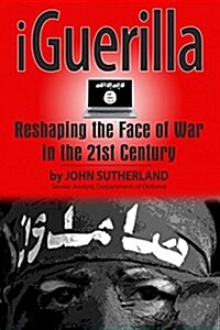 Iguerilla: Reshaping the Face of War in the 21st Century (Hardcover)