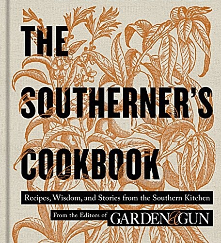 The Southerners Cookbook: Recipes, Wisdom, and Stories (Hardcover)