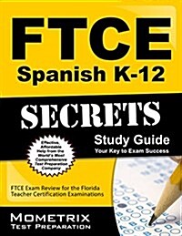 Ftce Spanish K-12 Secrets Study Guide: Ftce Exam Review for the Florida Teacher Certification Examinations (Paperback)