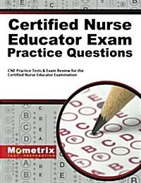 Certified Nurse Educator Exam Practice Questions: CNE Practice Tests & Exam Review for the Certified Nurse Educator Examination (Paperback)