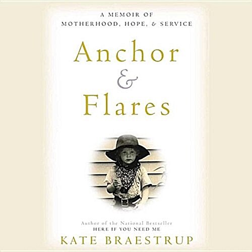 Anchor and Flares Lib/E: A Memoir of Motherhood, Hope, and Service (Audio CD)