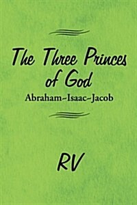 The Three Princes of God: Abraham-Isaac-Jacob (Paperback)