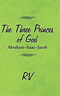 The Three Princes of God: Abraham-Isaac-Jacob (Hardcover)