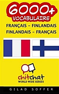 6000+ Francais - Finnois Finnois - Francais Vocabulaire (Paperback)