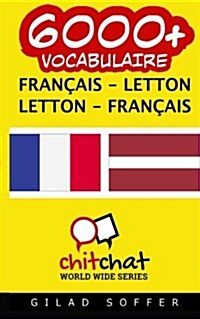 6000+ Francais - Letton Letton - Francais Vocabulaire (Paperback)