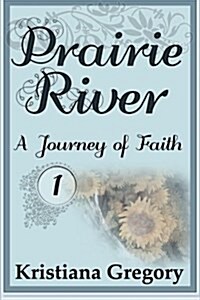 Prairie River #1: A Journey of Faith (Paperback)