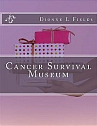 Cancer Survival Museum (Paperback)