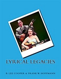 Lyrical Legacies: Essays On Topics In Rock, Pop, and Blues Lyrics...and Beyond (Paperback)