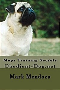 Mops Training Secrets: Obedient-Dog.Net (Paperback)