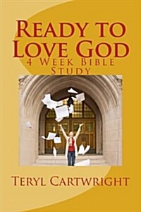 Ready to Love God: 4 Week Bible Study (Paperback)