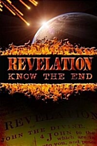 Revelation: Know the End (Paperback)