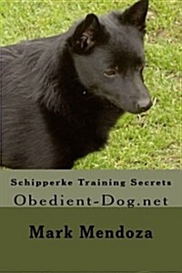 Schipperke Training Secrets: Obedient-Dog.Net (Paperback)