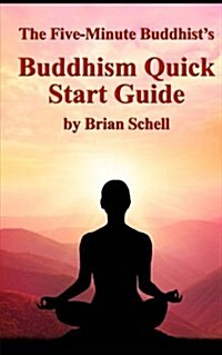 The Five-minute Buddhists Buddhism Quick Start Guide (Paperback)