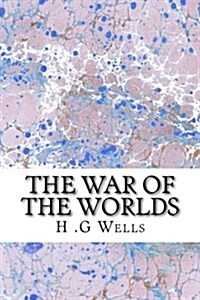 The War of the Worlds: (H.G Wells Classics Collection) (Paperback)