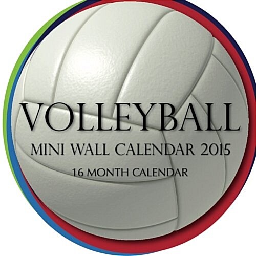 Volleyball 2015 Calendar (Calendar, 16-Month, Mini, WA)