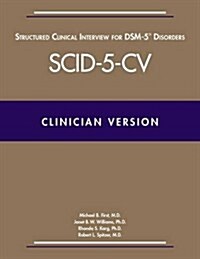 Structured Clinical Interview for Dsm-5(r) Disorders--Clinician Version (Scid-5-CV) (Paperback)