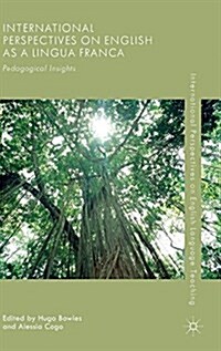 International Perspectives on English as a Lingua Franca : Pedagogical Insights (Hardcover)