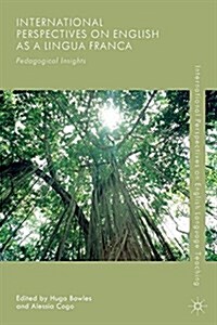 International Perspectives on English as a Lingua Franca : Pedagogical Insights (Paperback)