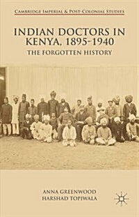 Indian Doctors in Kenya, 1895-1940 : The Forgotten History (Hardcover)