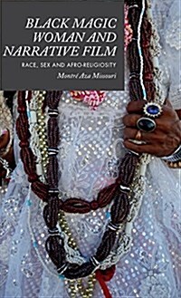 Black Magic Woman and Narrative Film : Race, Sex and Afro-Religiosity (Hardcover)