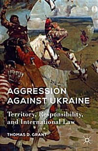 Aggression Against Ukraine : Territory, Responsibility, and International Law (Hardcover)
