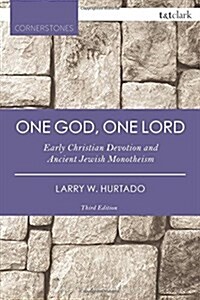 One God, One Lord : Early Christian Devotion and Ancient Jewish Monotheism (Paperback, 3 ed)